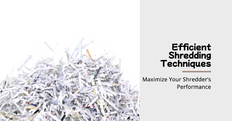 Efficient Shredding Techniques-choosing the right shredder